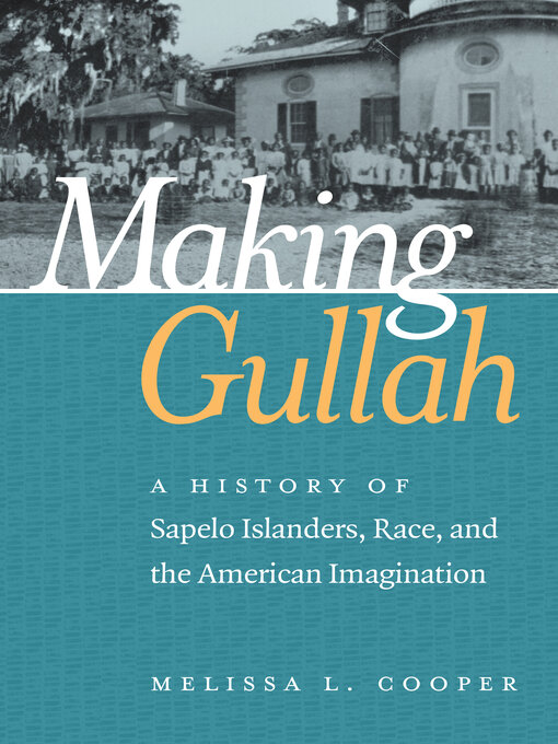 Title details for Making Gullah by Melissa L. Cooper - Available